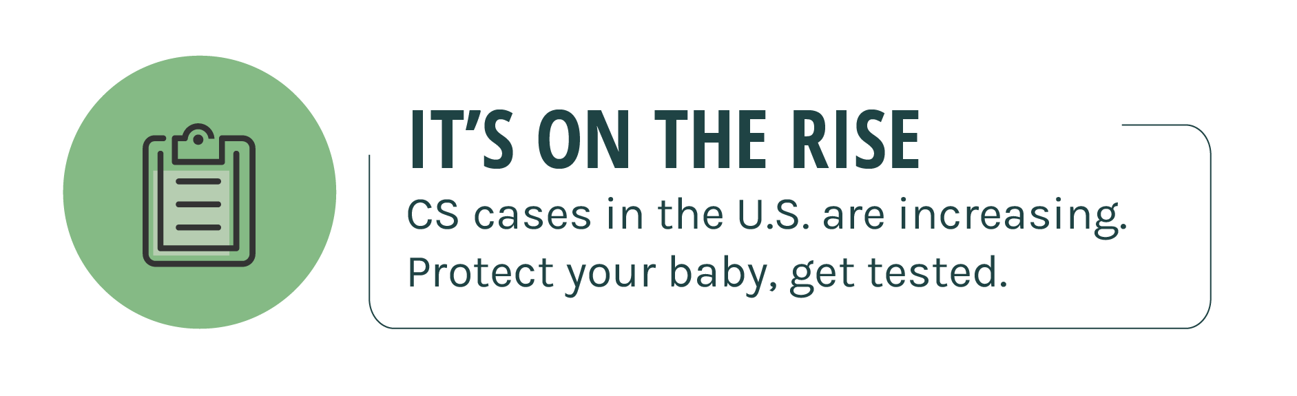 On the rise: CS cases in the U.S. are increasing. Protect your baby, get tested.